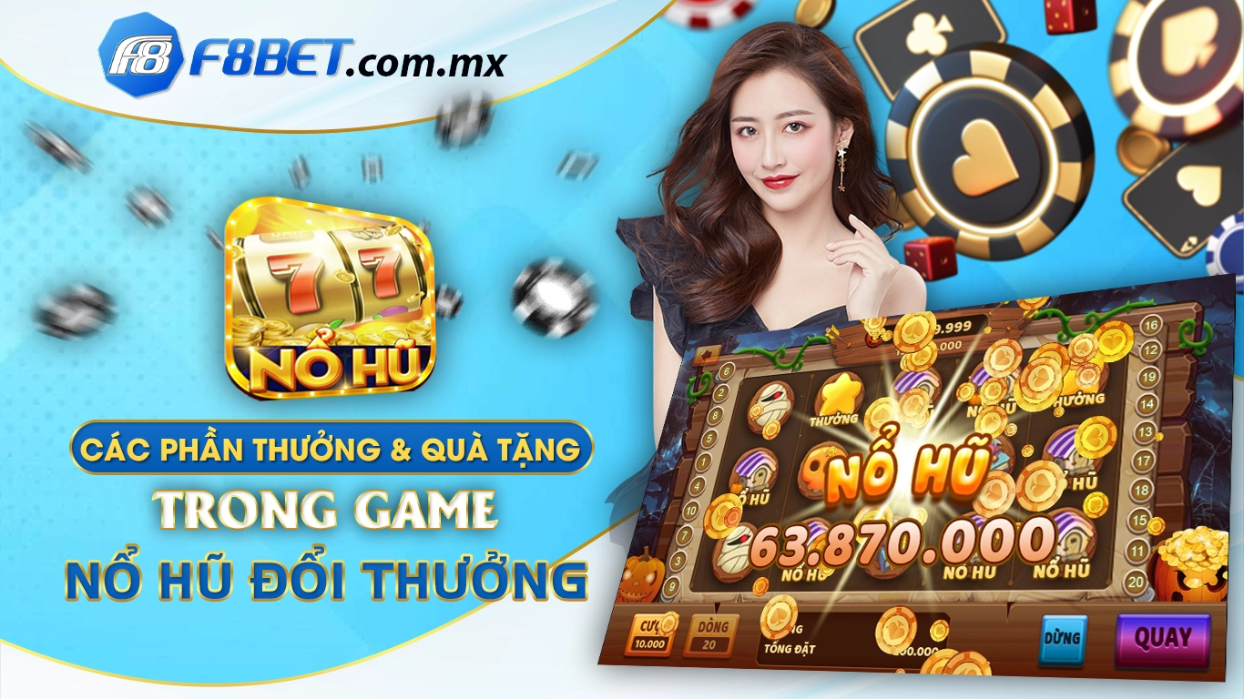 Các phần thưởng và quà tặng trong game nổ hũ đổi thưởng